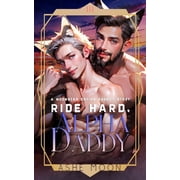The Moonstar Dating Agency Ride Hard, Alpha Daddy A Moonstar Dating Agency Novel, Paperback