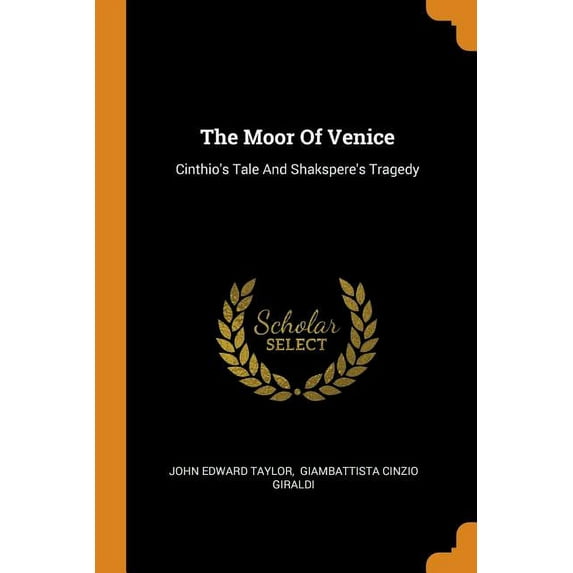 The Moor of Venice : Cinthio's Tale and Shakspere's Tragedy (Paperback)