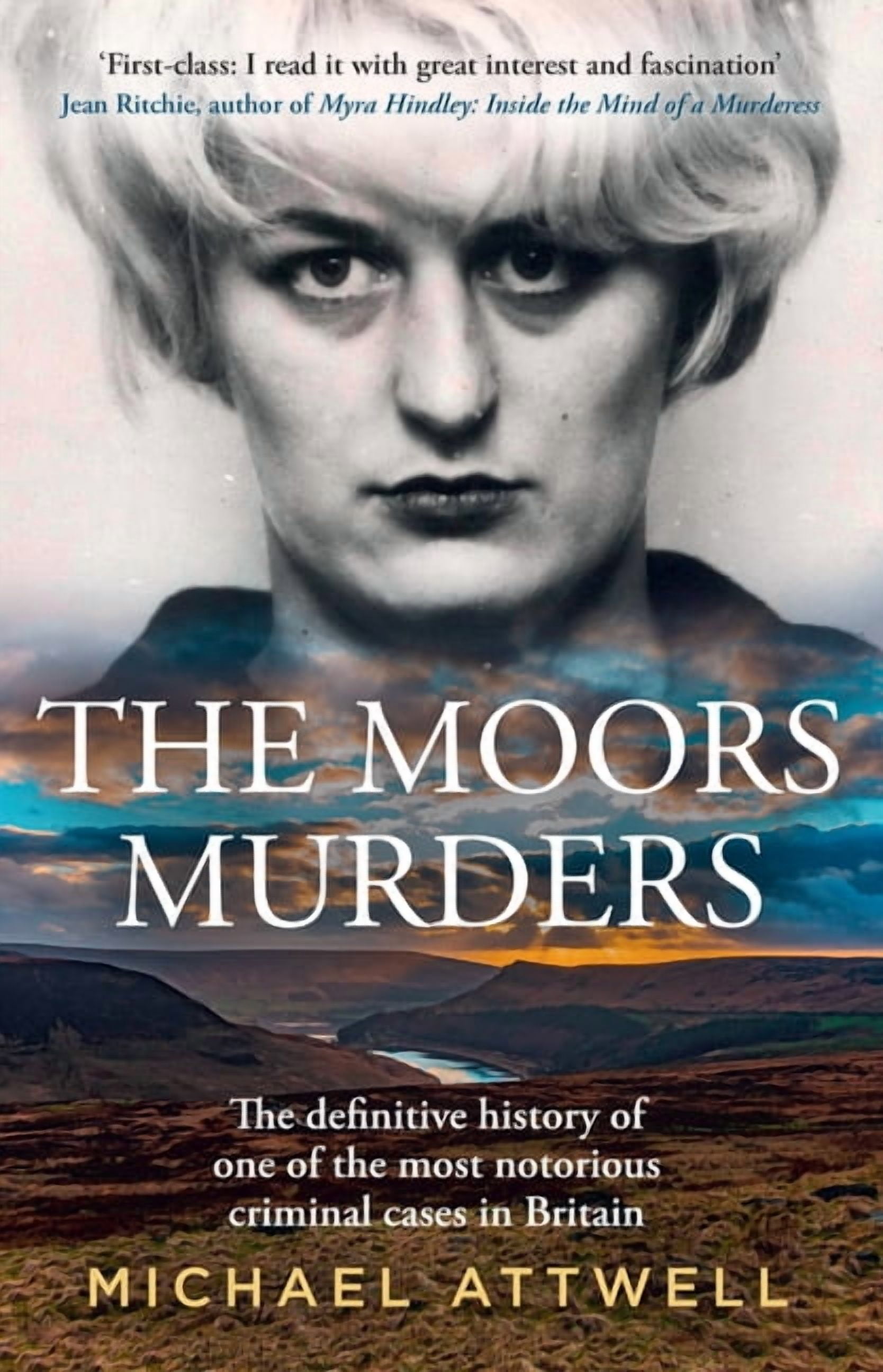 The Moors Murders: The Definitive History of One of the Most Notorious Criminal Cases in Britain, (Paperback)
