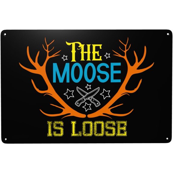 The Moose Is Loose Metal Signs 12 x 8 Inch tin signs Funny Garage Wall Decor Man Cave Decor