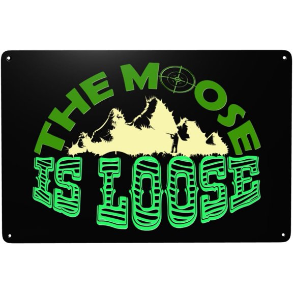 The Moose Is Loose Metal Signs 12 x 8 Inch tin signs Funny Garage Wall Decor Man Cave Decor