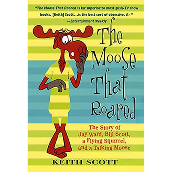 Pre-Owned Moose That Roared: The Story of Jay Ward, Bill Scott, a Flying Squirrel, and a Talking Moose Paperback