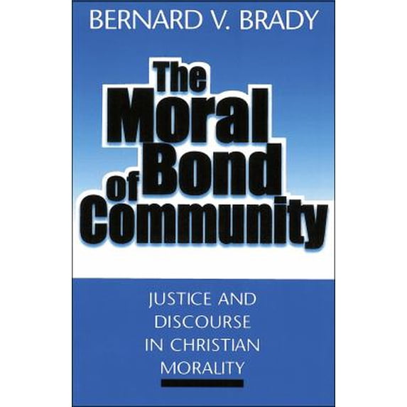 Pre-Owned The Moral Bond of Community: Justice and Discourse in Christian Morality (Paperback) 0878406913 9780878406913