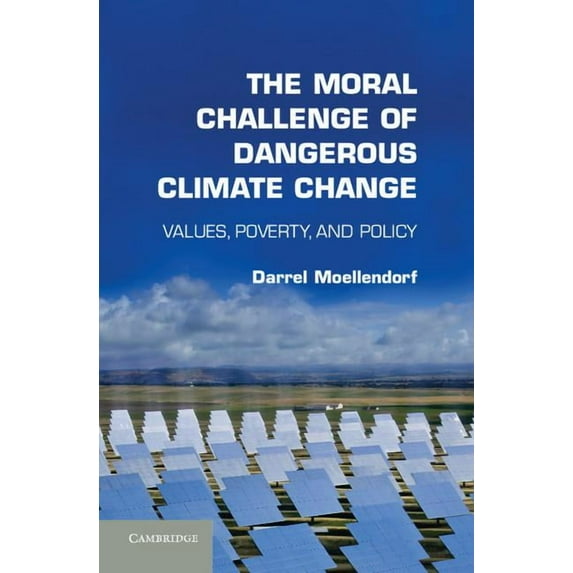 The Moral Challenge of Dangerous Climate Change, (Hardcover)
