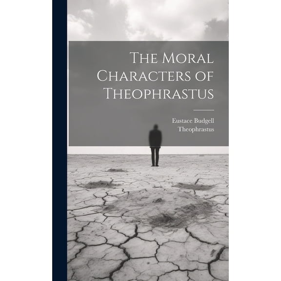 The Moral Characters of Theophrastus (Hardcover)