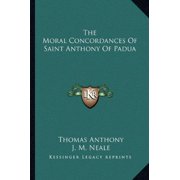 The Moral Concordances Of Saint Anthony Of Padua Paperback 1163259861 9781163259863 Thomas Anthony
