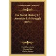 thumbnail image 1 of The Moral History Of Americas Life Struggle (1874) (Paperback), 1 of 1