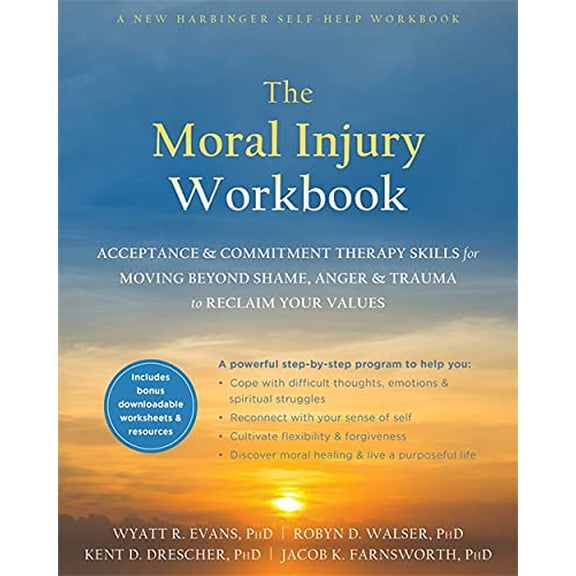 Pre-Owned Moral Injury Workbook: Acceptance and Commitment Therapy Skills for Moving Beyond Shame, Anger, and Trauma to Reclaim Your Values