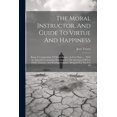 thumbnail image 1 of The Moral Instructor, And Guide To Virtue And Happiness (Paperback), 1 of 1