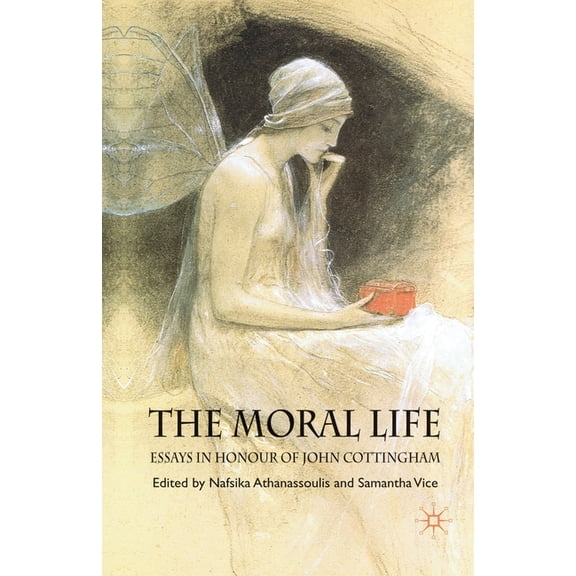The Moral Life: Essays in Honour of John Cottingham, (Paperback)