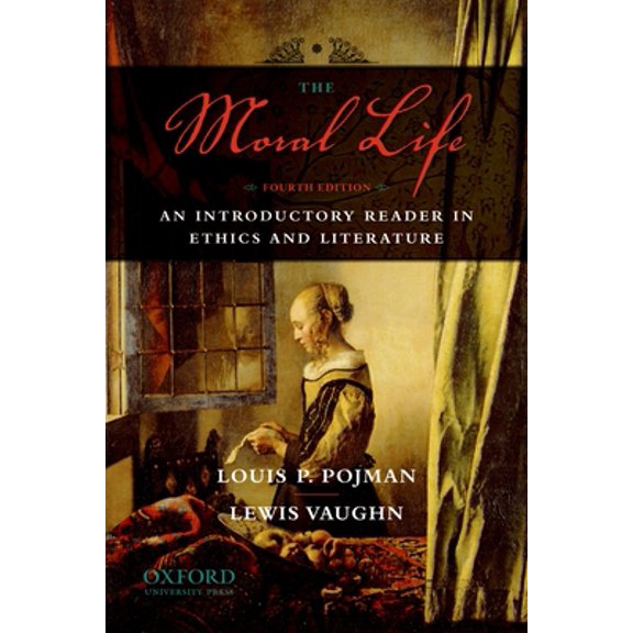 Pre-Owned The Moral Life: An Introductory Reader in Ethics and Literature (Paperback) 0195396251 9780195396256