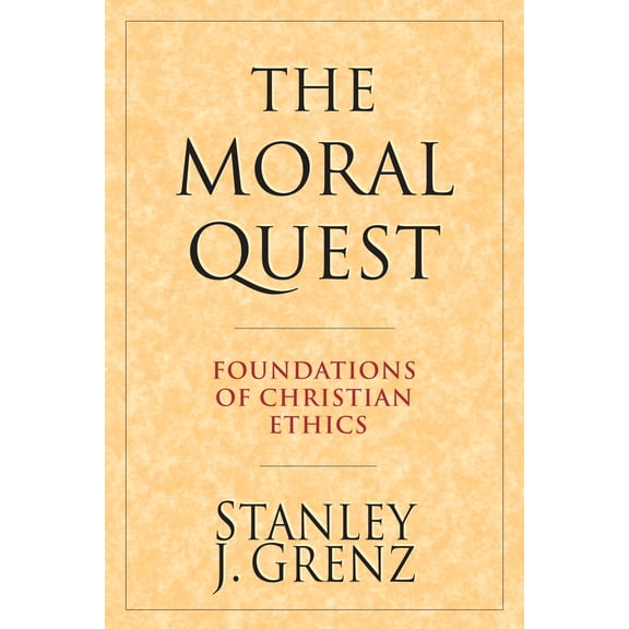 Pre-Owned The Moral Quest: Foundations of Christian Ethics (Paperback) 0830815686 9780830815685