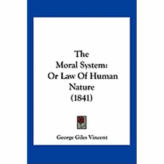 The Moral System : Or Law Of Human Nature (1841) (Paperback)