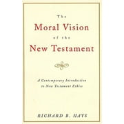 The Moral Vision of the New Testament (Paperback)
