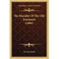 thumbnail image 1 of The Morality Of The Old Testament (1886) (Paperback), 1 of 1