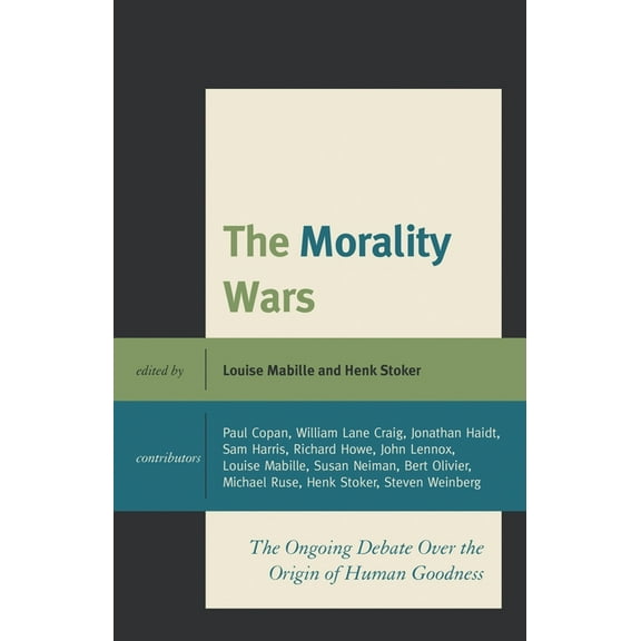 The Morality Wars: The Ongoing Debate Over the Origin of Human Goodness, (Hardcover)