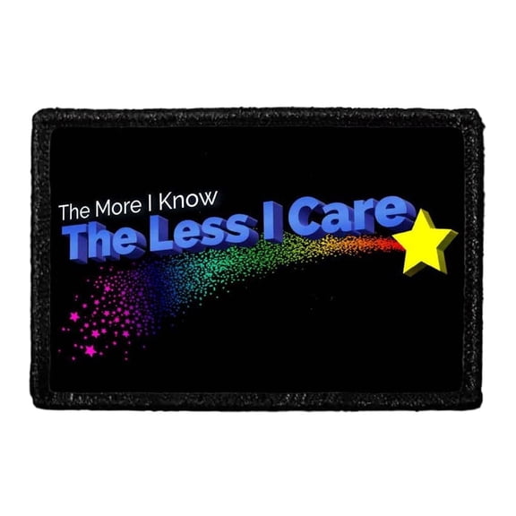 The More I Know The Less I Care - Removable Patch