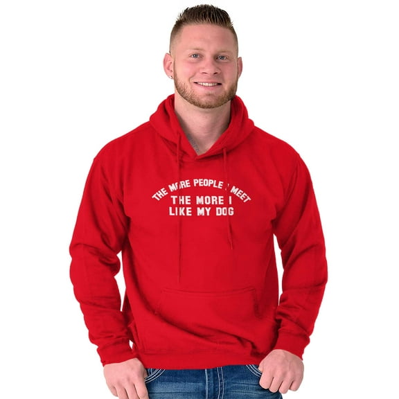 The More People I Meet I Like My Dog Hoodie Sweatshirt Women Men Brisco Brands S