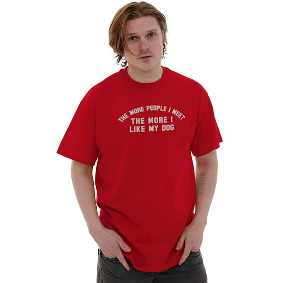The More People I Meet I Like My Dog Men's Graphic T Shirt Tees Brisco Brands S