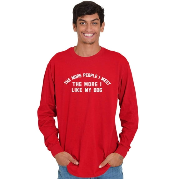 The More People I Meet I Like My Dog Plus Size Long Sleeve Graphic Tee Shirt Brisco Brands 2X