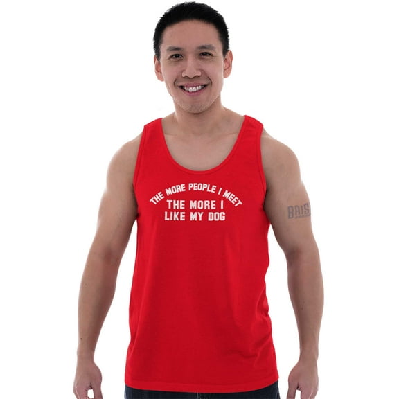 The More People I Meet I Like My Dog Tank Top T Shirts Men Women Brisco Brands S