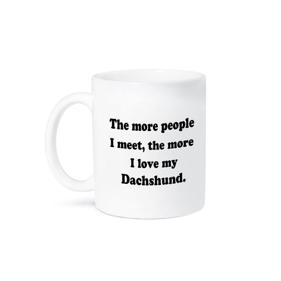 3dRose, The more people I meet the more I love my Dachshund, 15oz Mug
