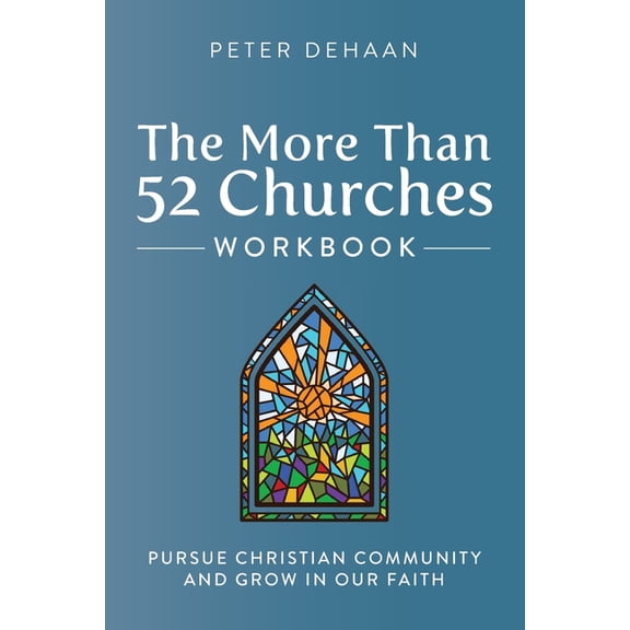 Visiting Churches The More Than 52 Churches Workbook: Pursue Christian Community and Grow in Our Faith, Book 4, (Paperback)