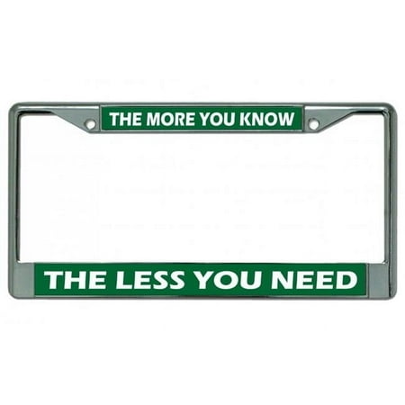 The More You Know Chrome License Plate Frame
