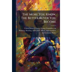 The More You Know, The Better Buyer You Become, (Paperback)