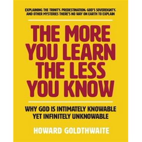 Pre-Owned The More You Learn the Less You Know: Why God Is Intimately Knowable Yet Infinitely Unknowable