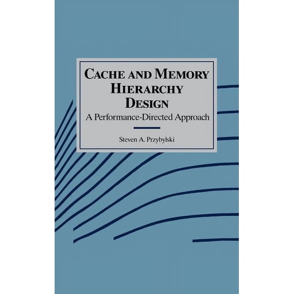 The Morgan Kaufmann Computer Architecture and Design: Cache and Memory Hierarchy Design: A Performance Directed Approach (Hardcover)