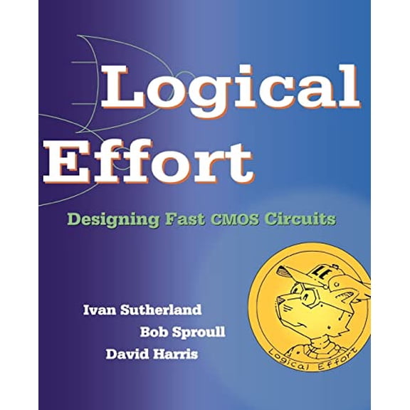 Pre-Owned The Morgan Kaufmann Computer Architecture and Design: Logical Effort: Designing Fast CMOS Circuits (Paperback)