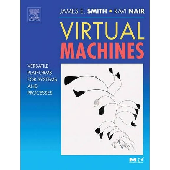 Pre-Owned Virtual Machines: Versatile Platforms for Systems and Processes (The Morgan Kaufmann Series in Computer Architecture and Design) [Hardcover] Smith, Jim and Nair, Ravi