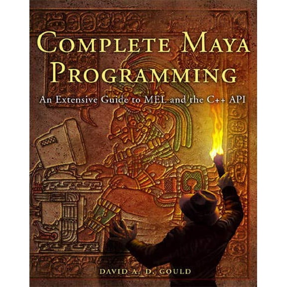 Pre-Owned Complete Maya Programming: An Extensive Guide to Mel and C++ API (Paperback) 1558608354 9781558608351