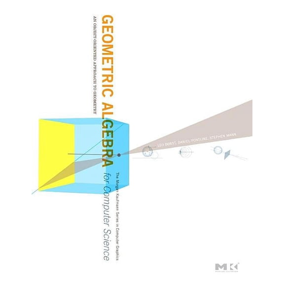 The Morgan Kaufmann Computer Graphics Geometric Algebra for Computer Science (Revised Edition): An Object-Oriented Approach to Geometry, (Hardcover)