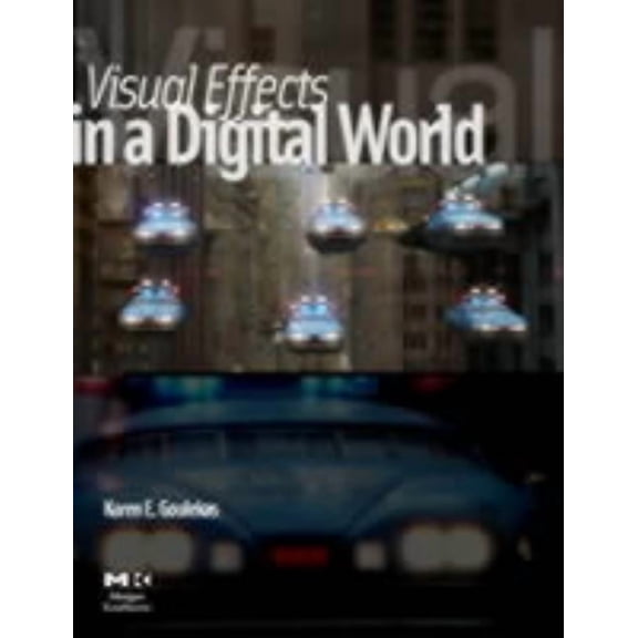 The Morgan Kaufmann Computer Graphics Visual Effects in a Digital World: A Comprehensive Glossary of Over 7000 Visual Effects Terms, (Paperback)