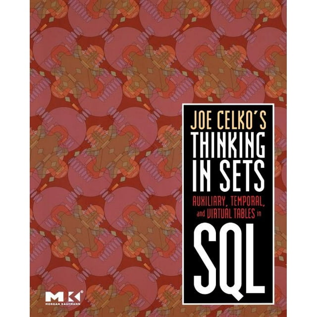 The Morgan Kaufmann Data Management Syst Joe Celko's Thinking in Sets ...