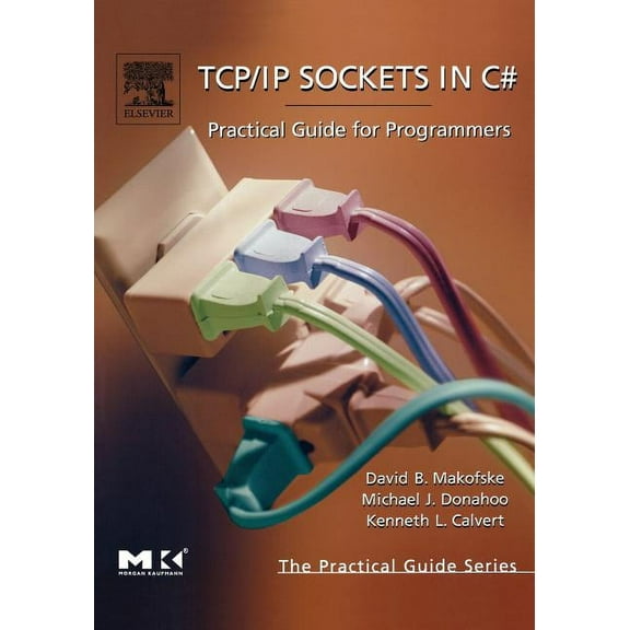 The Morgan Kaufmann Data Management Syst TCP/IP Sockets in C#: Practical Guide for Programmers, (Paperback)