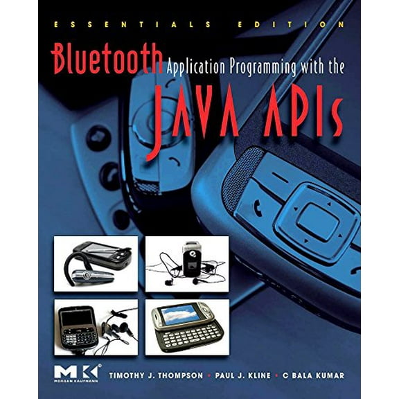 Pre-Owned Bluetooth Application Programming with the Java APIs Essentials Edition (The Morgan Kaufmann Series in Networking) [Paperback] Thompson, Timothy J.; Kumar, C Bala and Kline, Paul J.