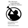 thumbnail image 1 of The Mormon Contribution to Alberta Politics (Paperback), 1 of 1