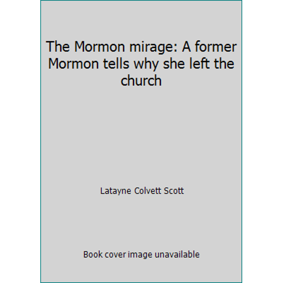 Pre-Owned The Mormon mirage: A former Mormon tells why she left the church (Hardcover) 0310389100 9780310389101