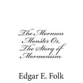 thumbnail image 1 of The Mormon Monster Or, the Story of Mormonism, 1 of 1