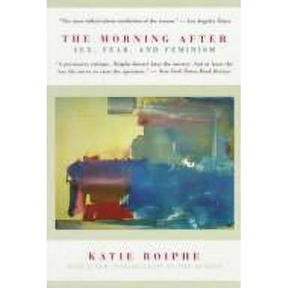 Pre-Owned The Morning After: Sex, Fear, and Feminism on Campus (Paperback) 0316754315