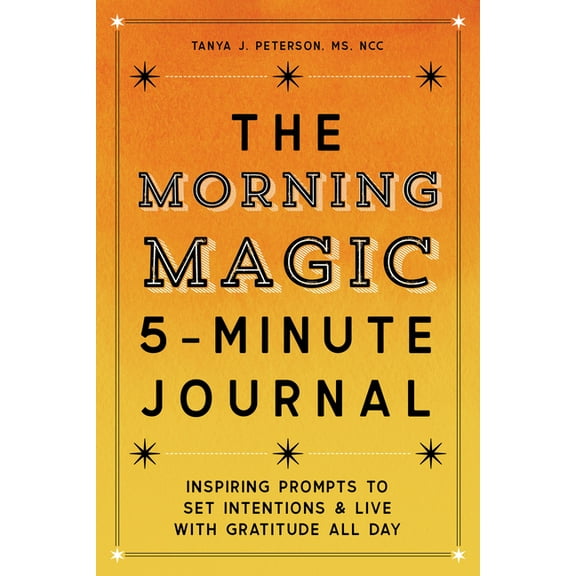The Morning Magic 5-Minute Journal: Inspiring Prompts to Set Intentions and Live with Gratitude All Day, (Paperback)