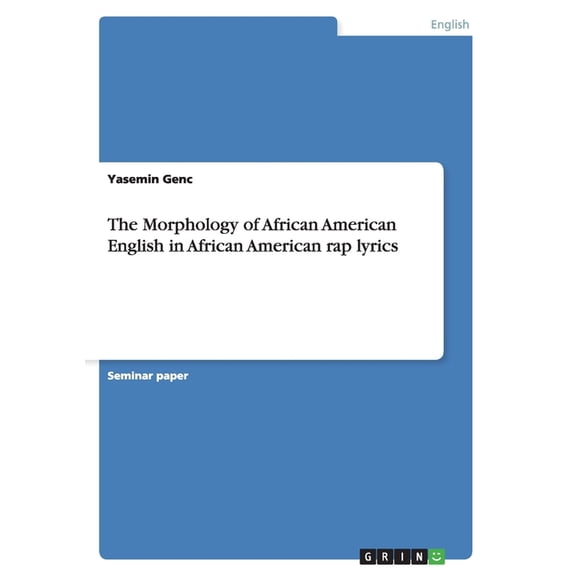 The Morphology of African American English in African American rap lyrics (Paperback)