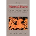 thumbnail image 1 of The Mortal Hero: An Introduction to Homer's Iliad, (Paperback), 1 of 1
