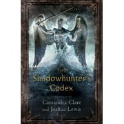 JOSHUA LEWIS; CASSANDRA CLARE The Mortal Instruments: The Shadowhunter's Codex (Hardcover)