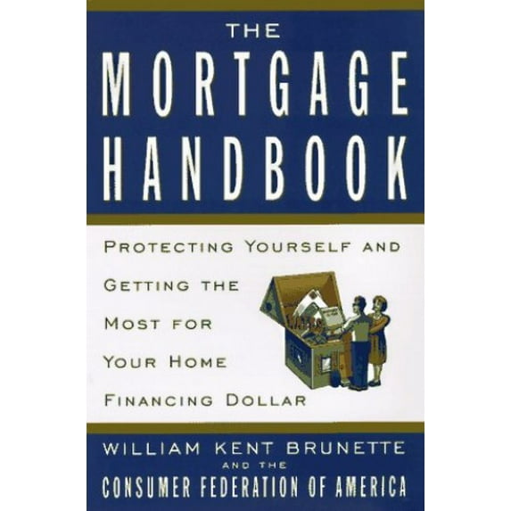 Pre-Owned The Mortgage Handbook: Protecting Yourself And Getting the Most For Your Home Financing Dollar Paperback