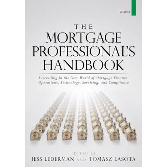Pre-Owned The Mortgage Professional's Handbook: Succeeding in the New World of Mortgage Finance: Operations, Technology, Servicing, and Compliance: Volume 2 Paperback - USED
