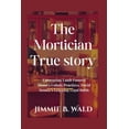 thumbnail image 1 of The Mortician True story: Uncovering Lamb Funeral Home's Unholy Practices, David Sconce's Gripping Legal Battle, (Paperback), 1 of 1